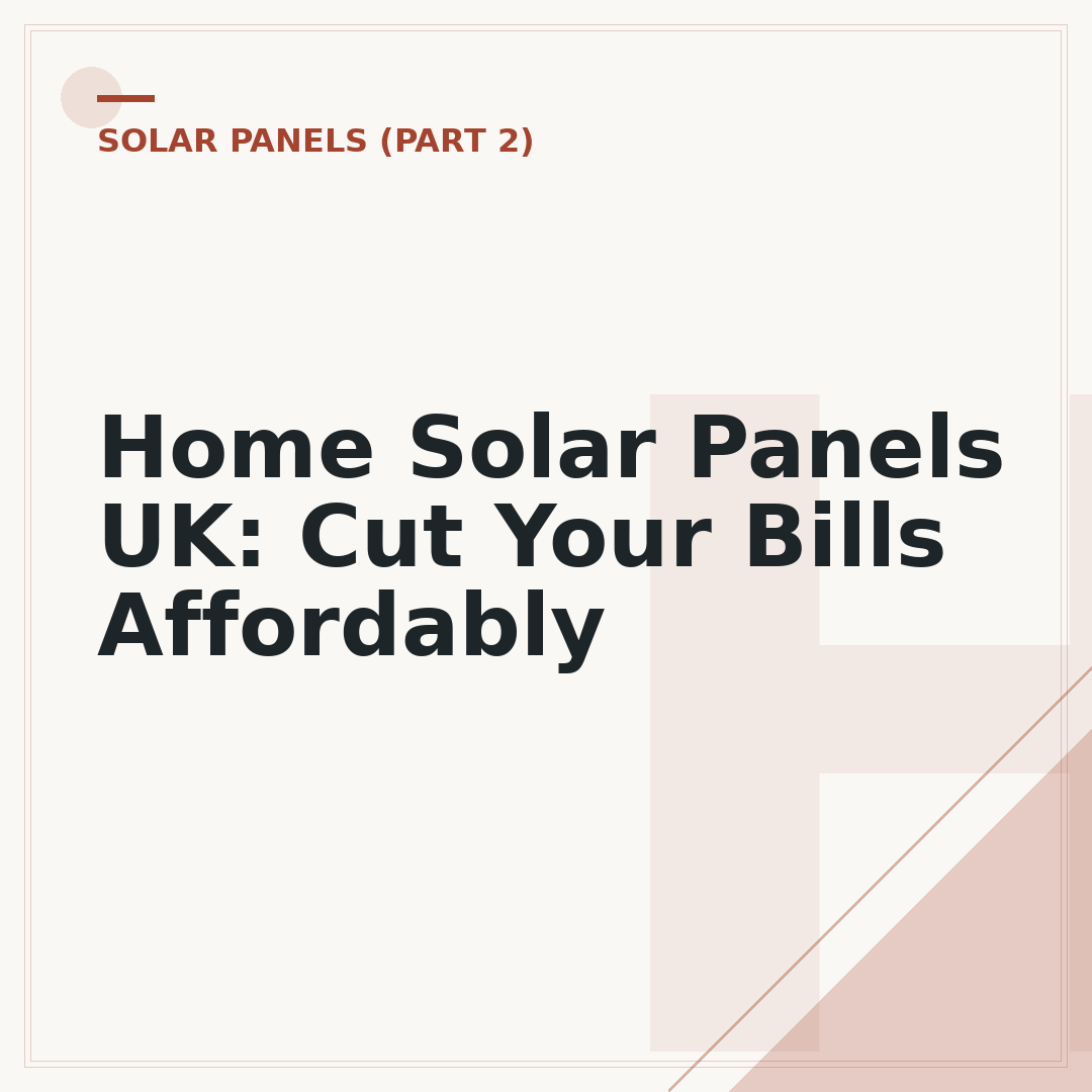 Home Solar Panels UK: Cut Your Bills Affordably