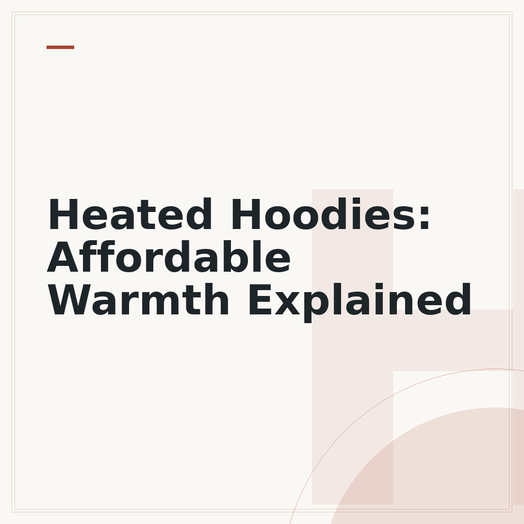 Heated Hoodies: Affordable Warmth Explained