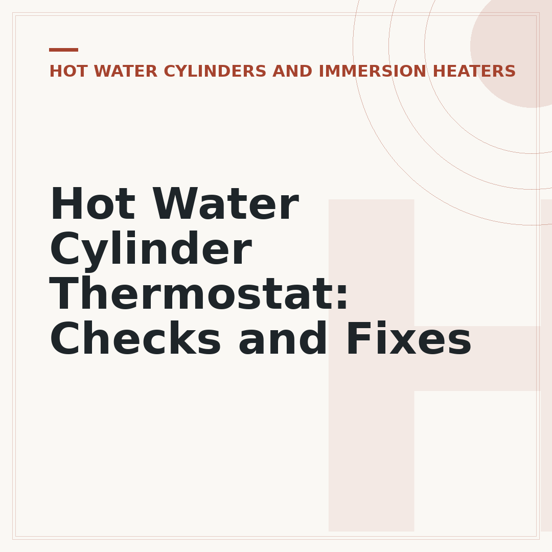 Hot Water Cylinder Thermostat: Checks and Fixes