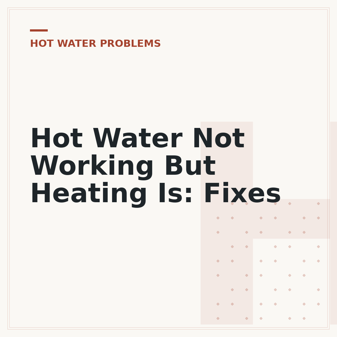 Hot Water Not Working But Heating Is: Fixes