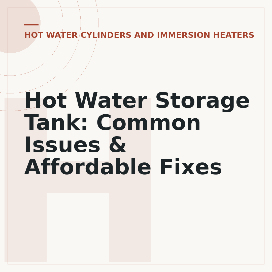 Hot Water Storage Tank: Common Issues & Affordable Fixes
