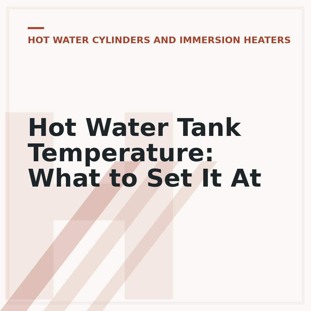 Hot Water Tank Temperature: What to Set It At