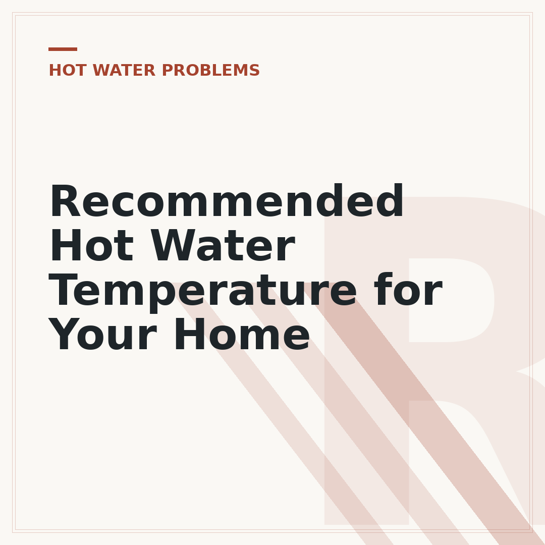 Recommended Hot Water Temperature for Your Home