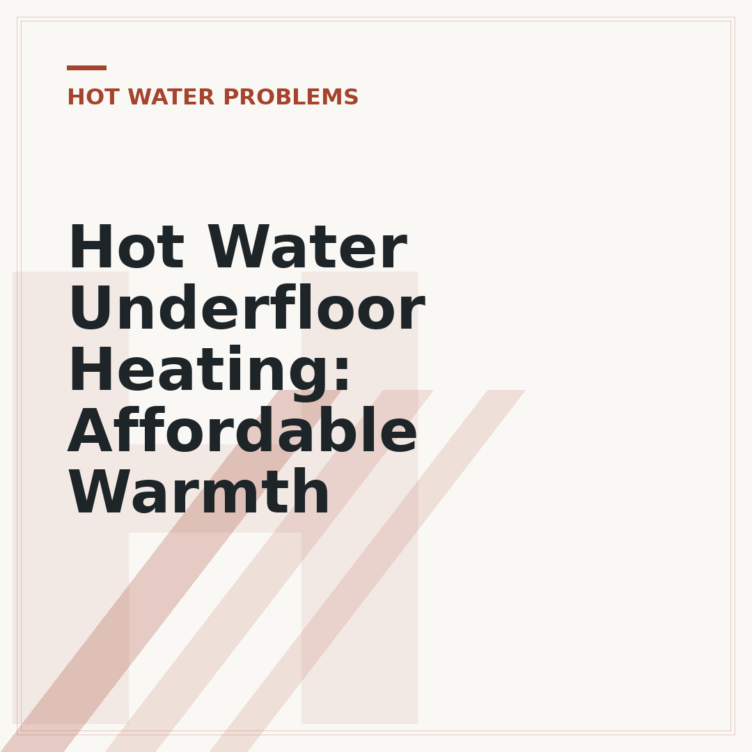 Hot Water Underfloor Heating: Affordable Warmth