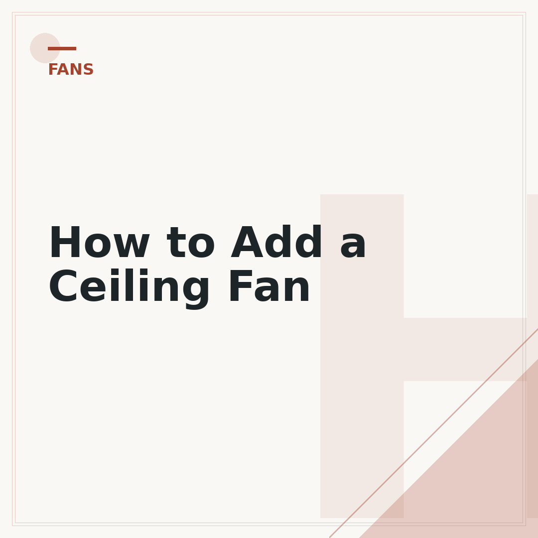How to Add a Ceiling Fan