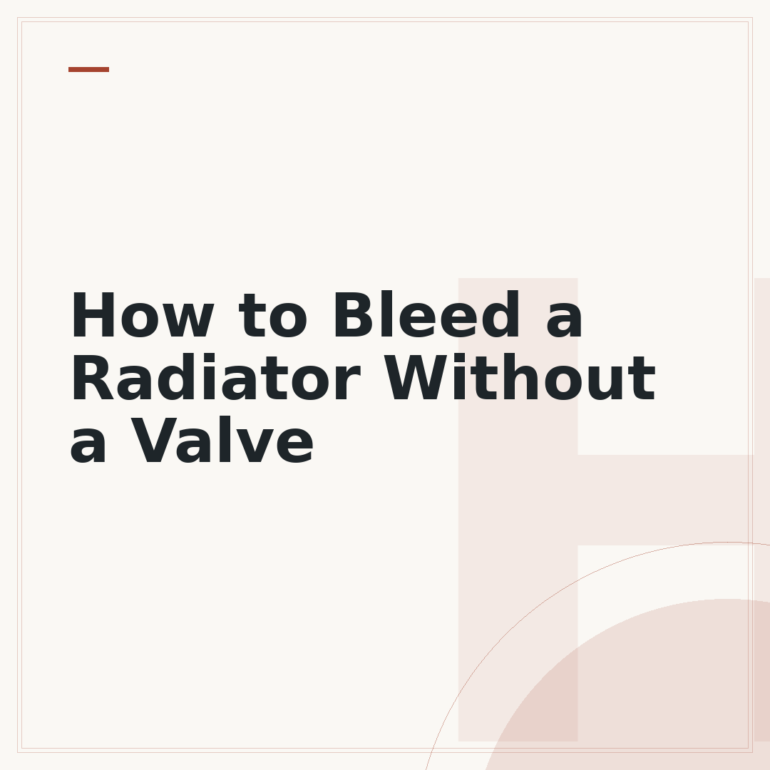 How to Bleed a Radiator Without a Valve