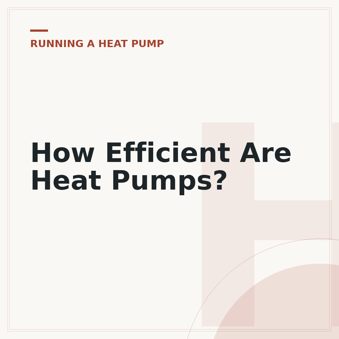 How Efficient Are Heat Pumps?