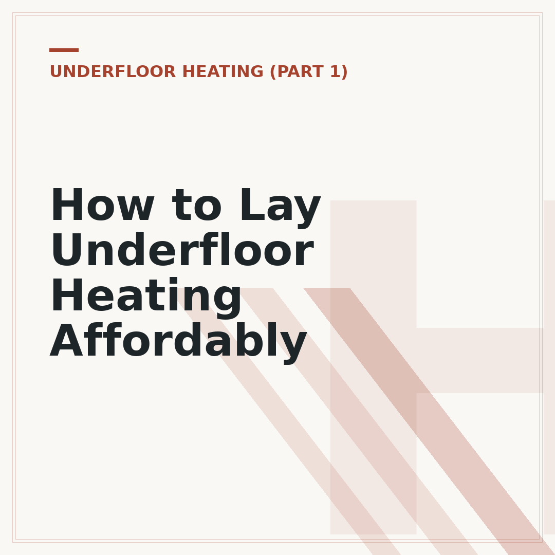 How to Lay Underfloor Heating Affordably