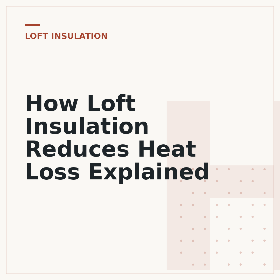 How Loft Insulation Reduces Heat Loss Explained