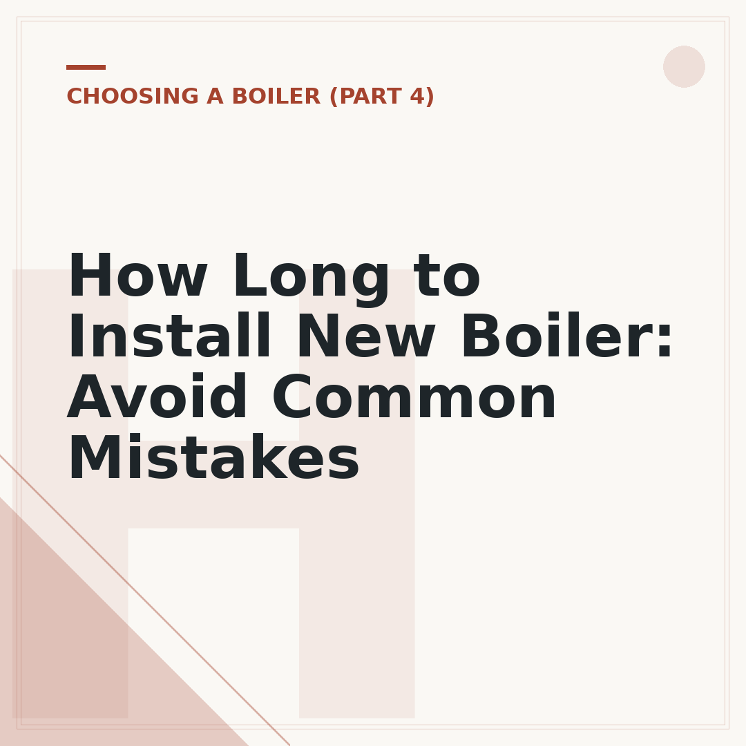 How Long to Install New Boiler: Avoid Common Mistakes