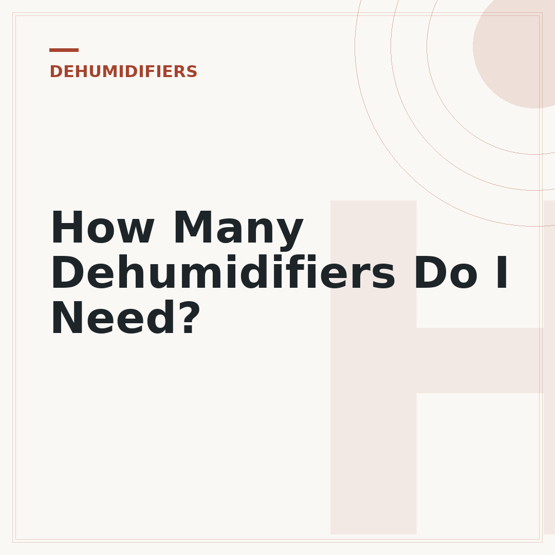 How Many Dehumidifiers Do I Need?