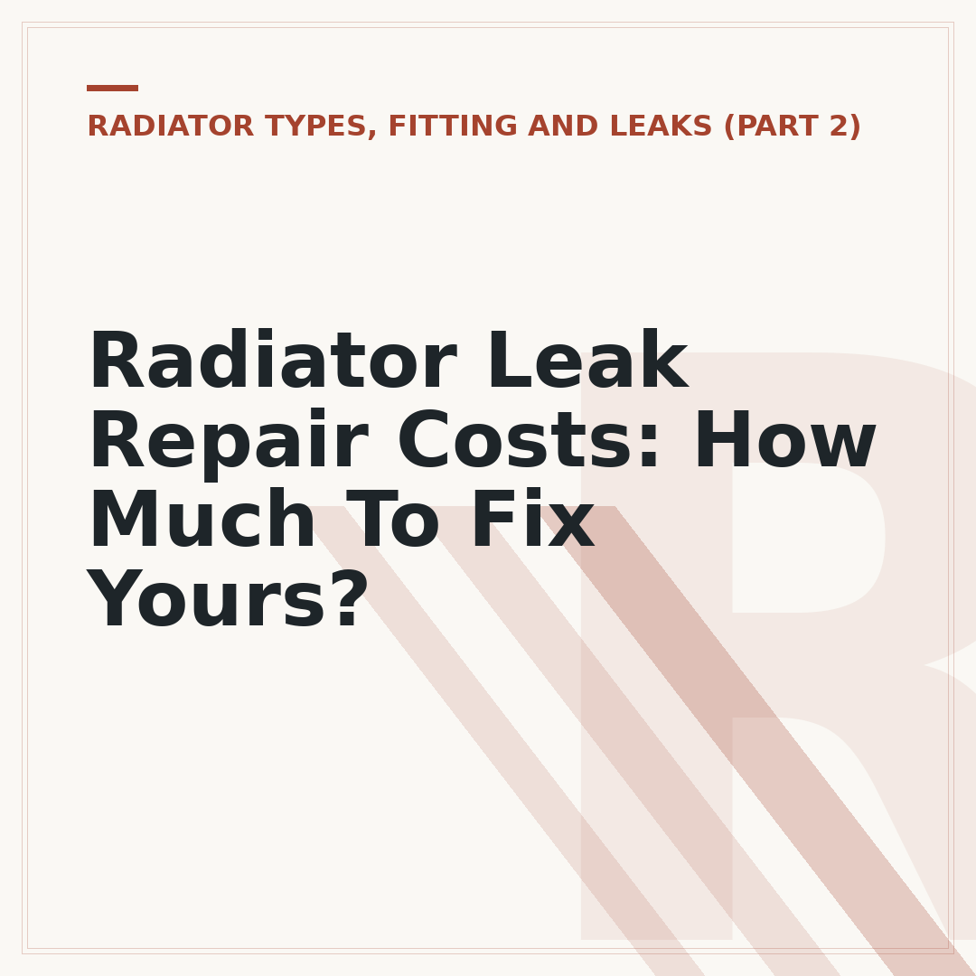 Radiator Leak Repair Costs: How Much To Fix Yours?