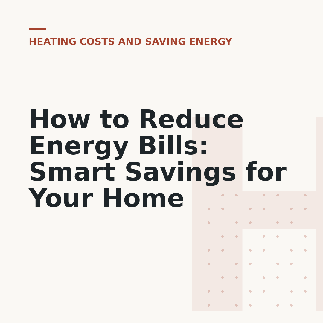 How to Reduce Energy Bills: Smart Savings for Your Home