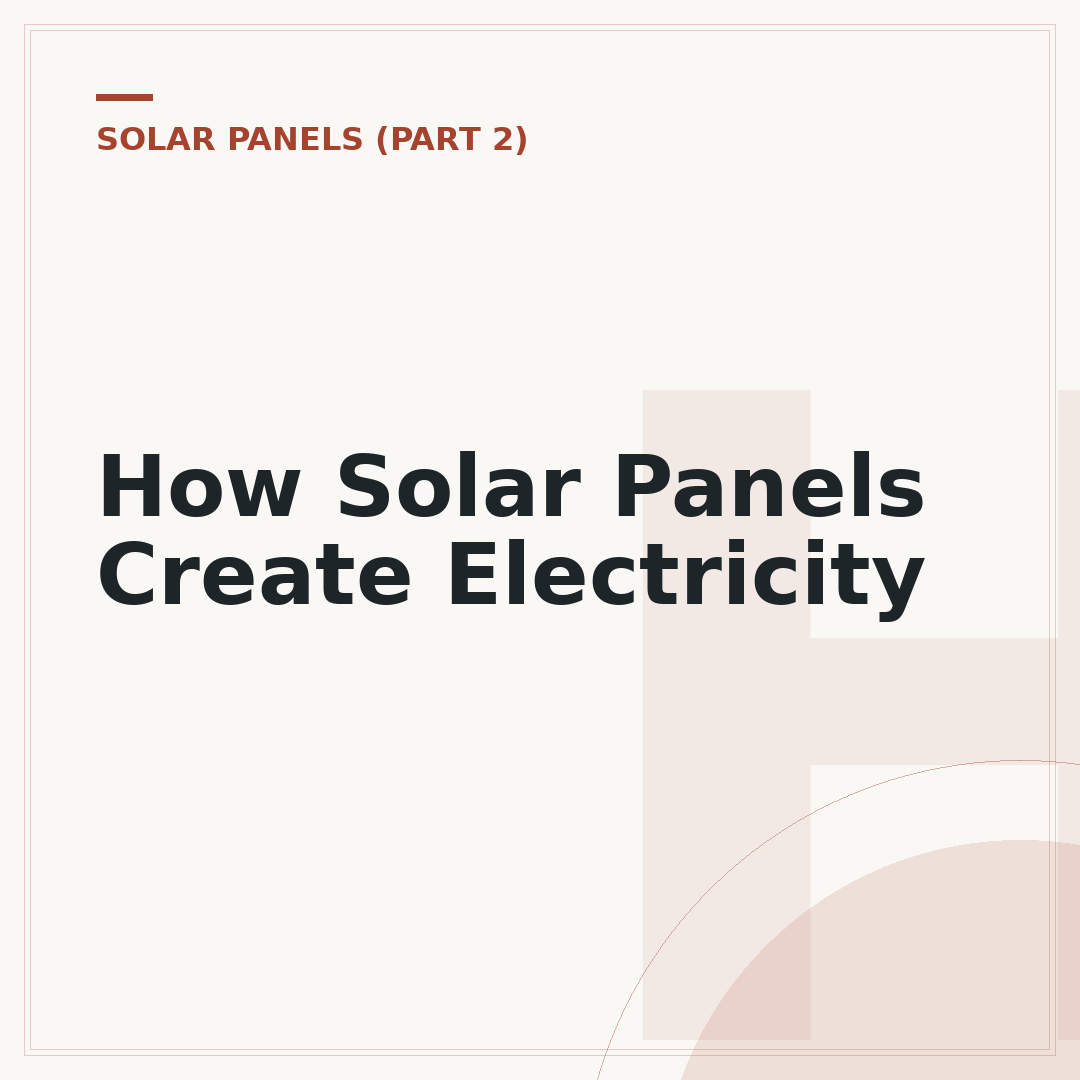How Solar Panels Create Electricity