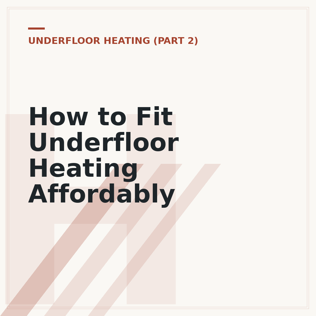 How to Fit Underfloor Heating Affordably