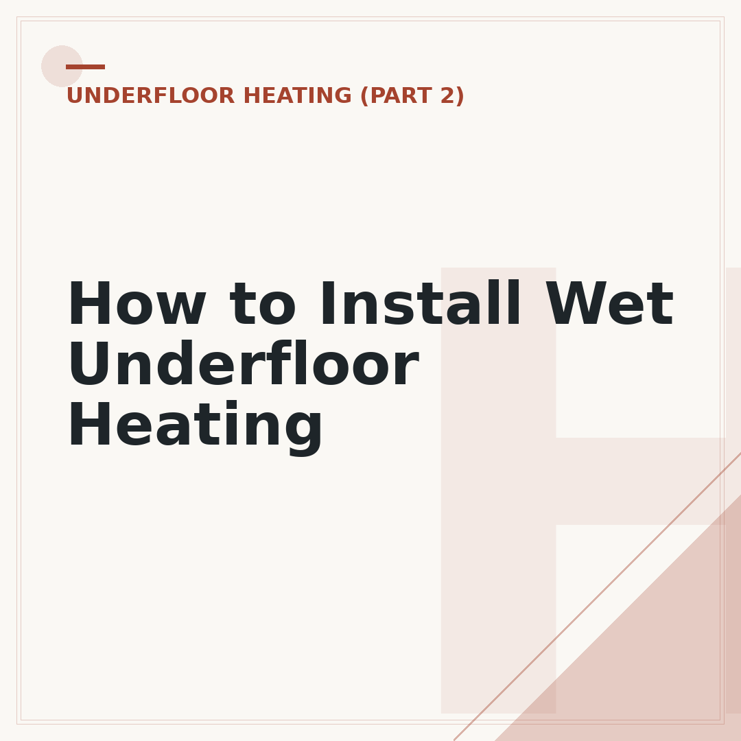 How to Install Wet Underfloor Heating