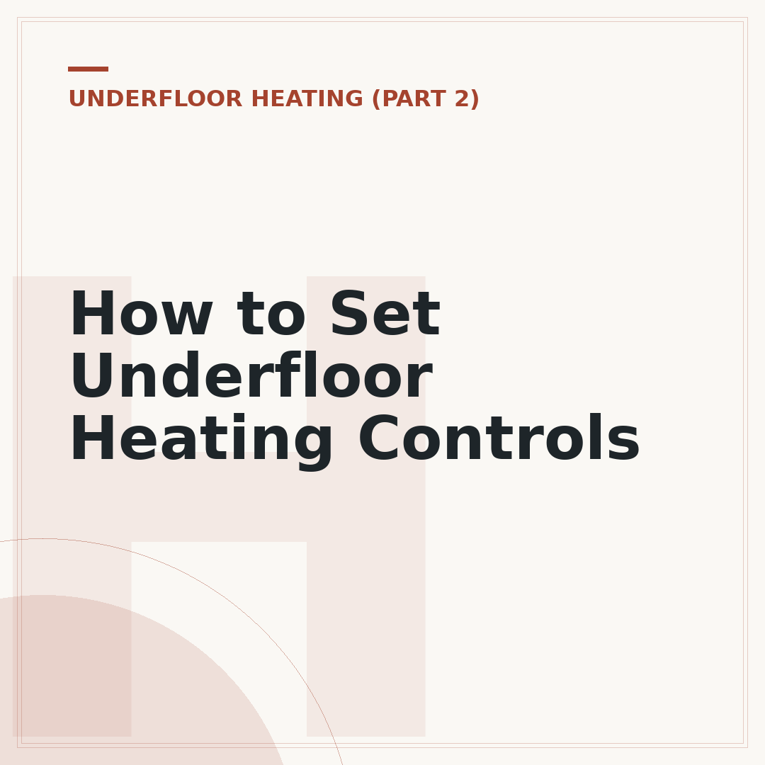 How to Set Underfloor Heating Controls