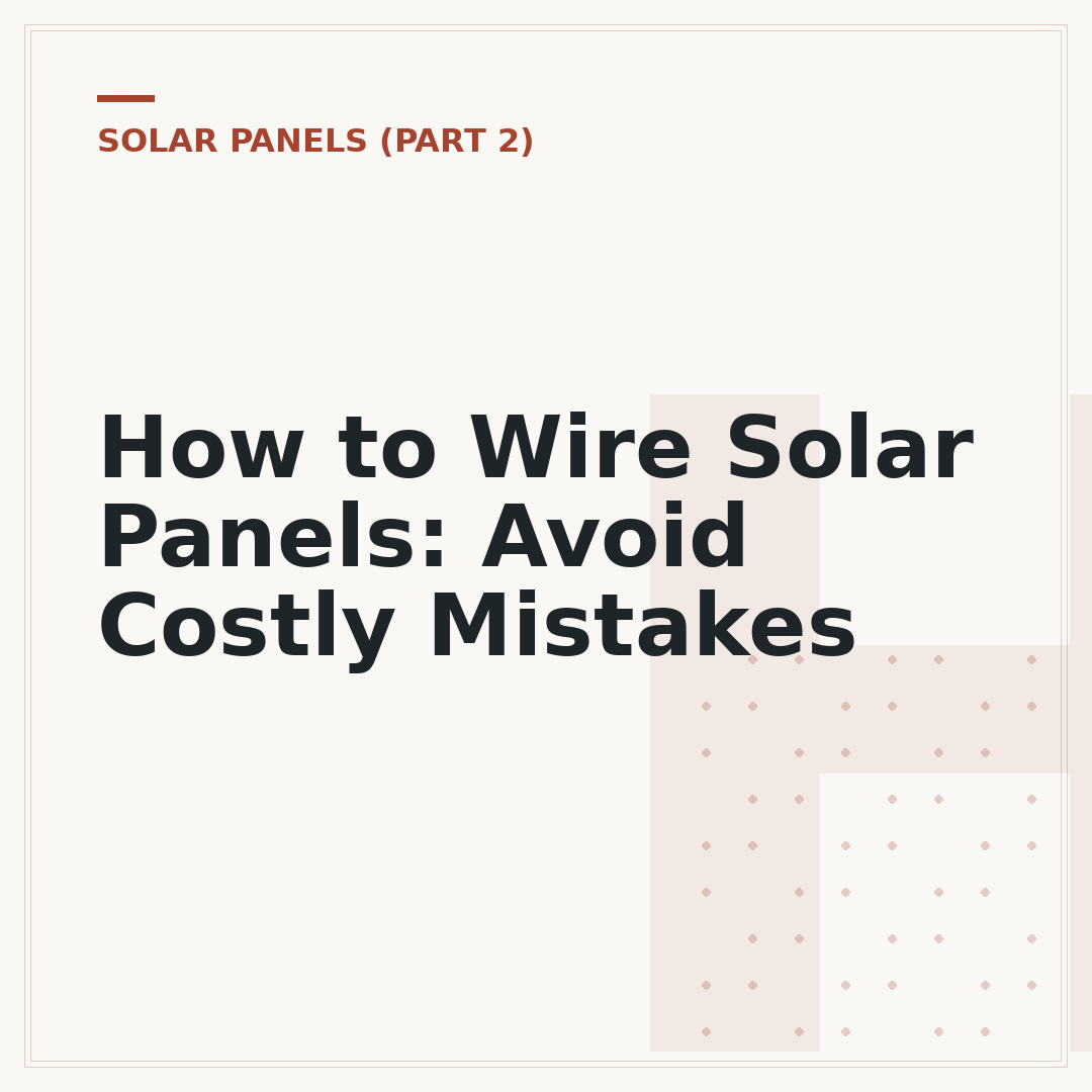 How to Wire Solar Panels: Avoid Costly Mistakes