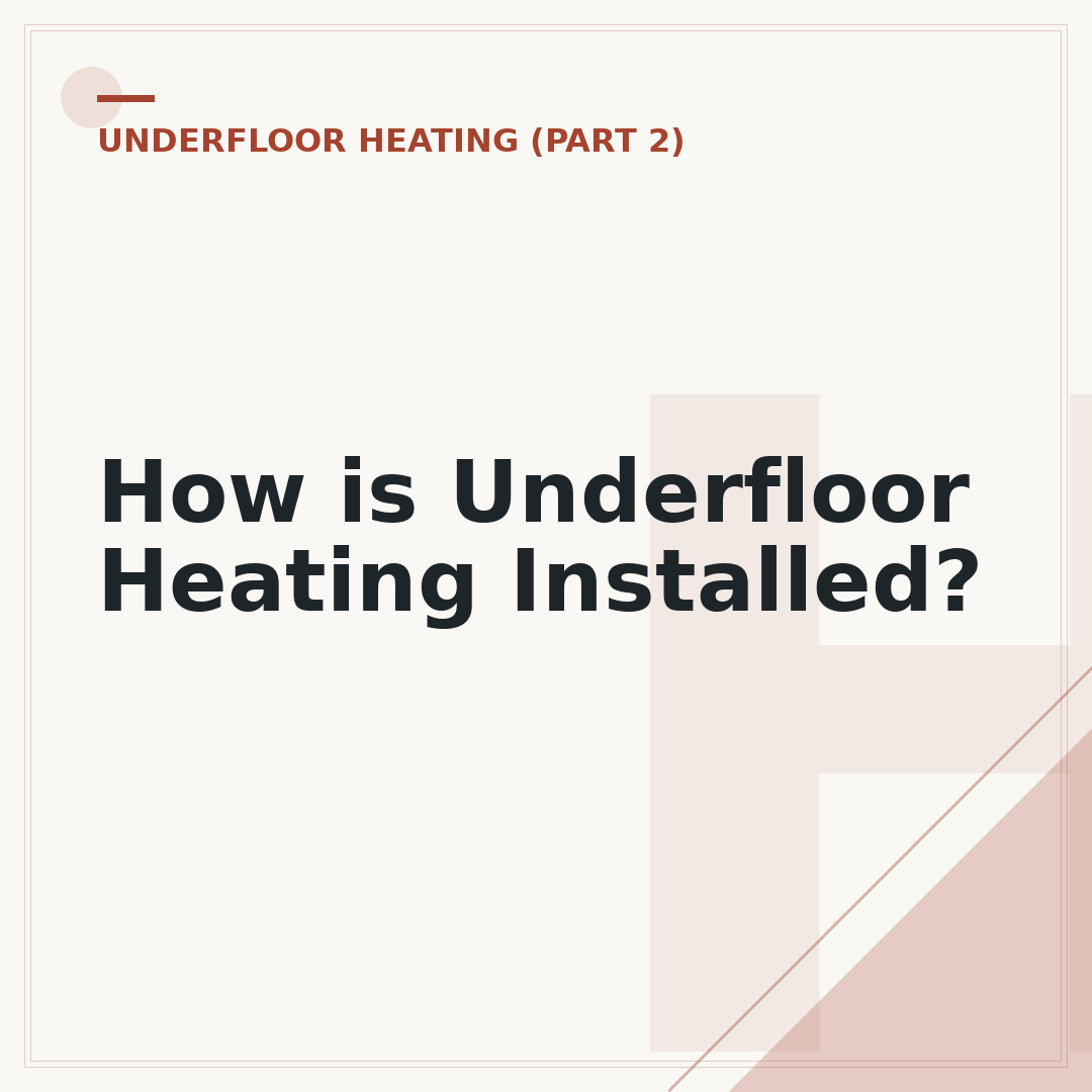 How is Underfloor Heating Installed?