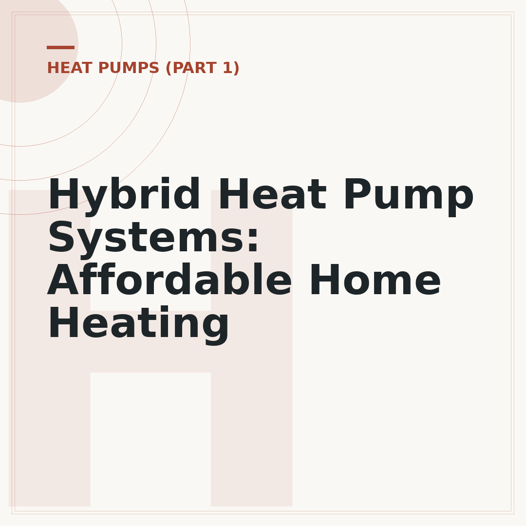 Hybrid Heat Pump Systems: Affordable Home Heating
