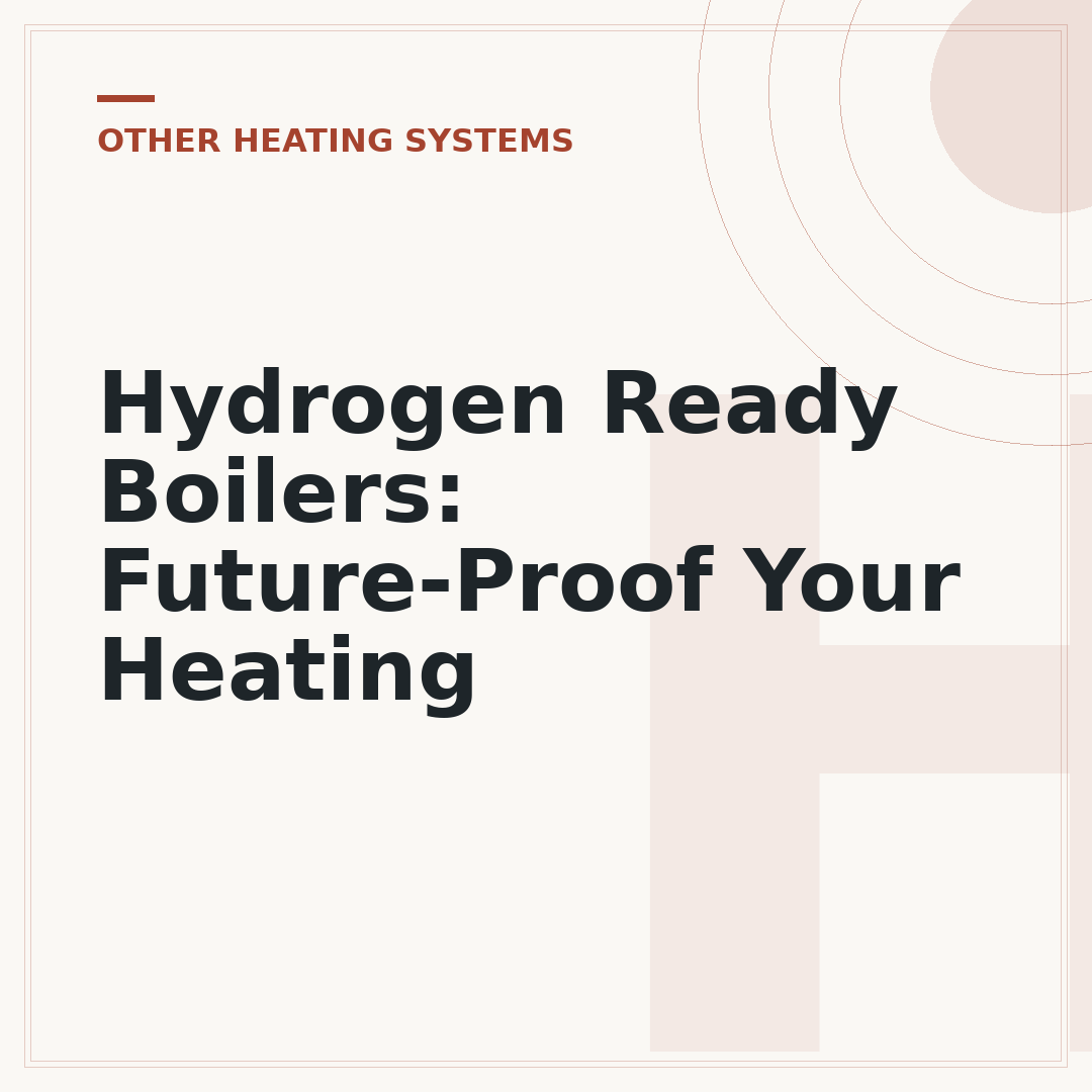 Hydrogen Ready Boilers: Future-Proof Your Heating
