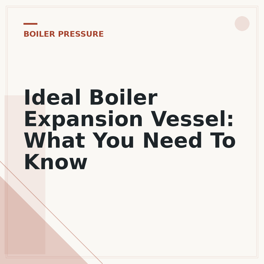 Ideal Boiler Expansion Vessel: What You Need To Know