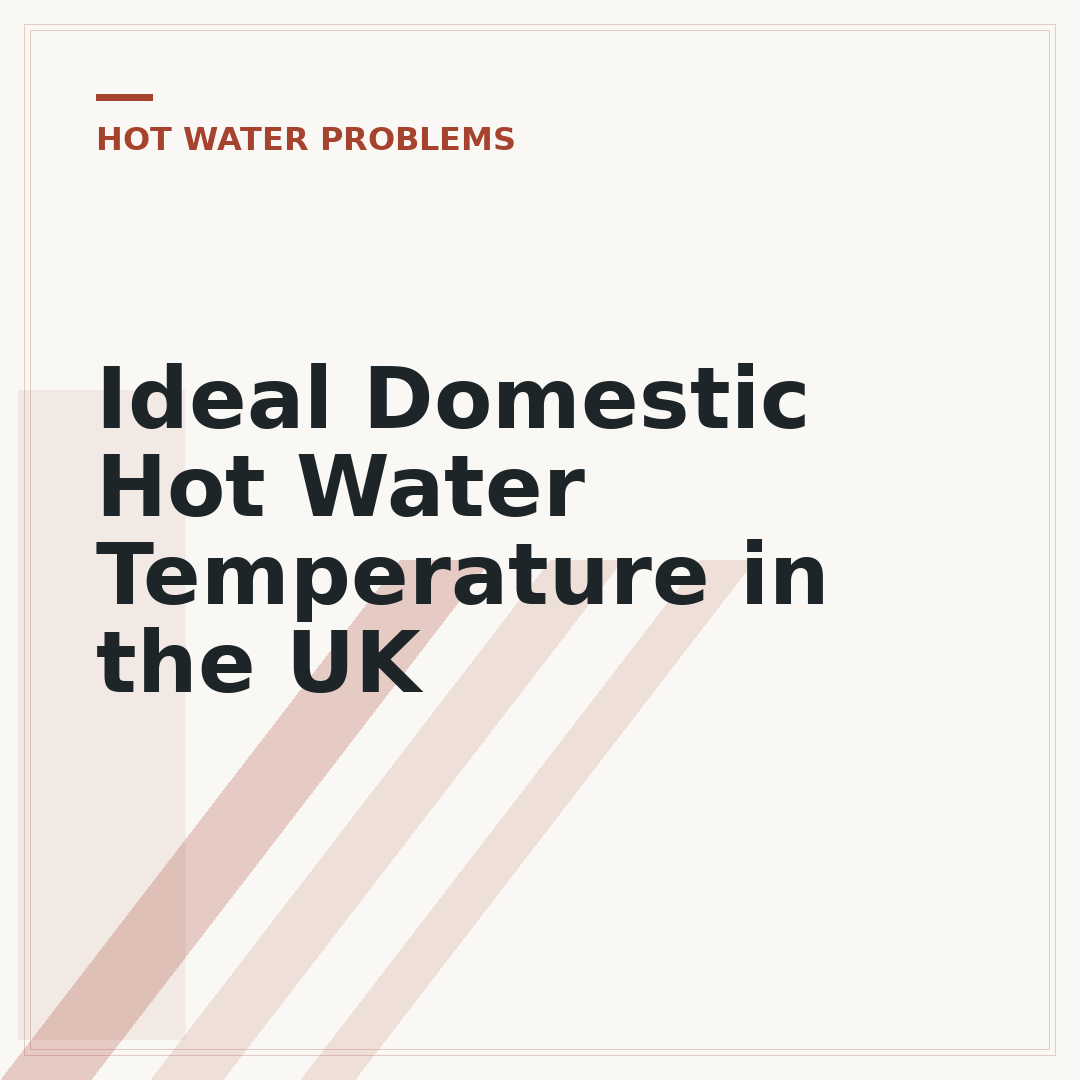 Ideal Domestic Hot Water Temperature in the UK