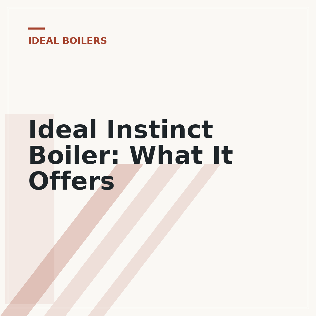 Ideal Instinct Boiler: What It Offers