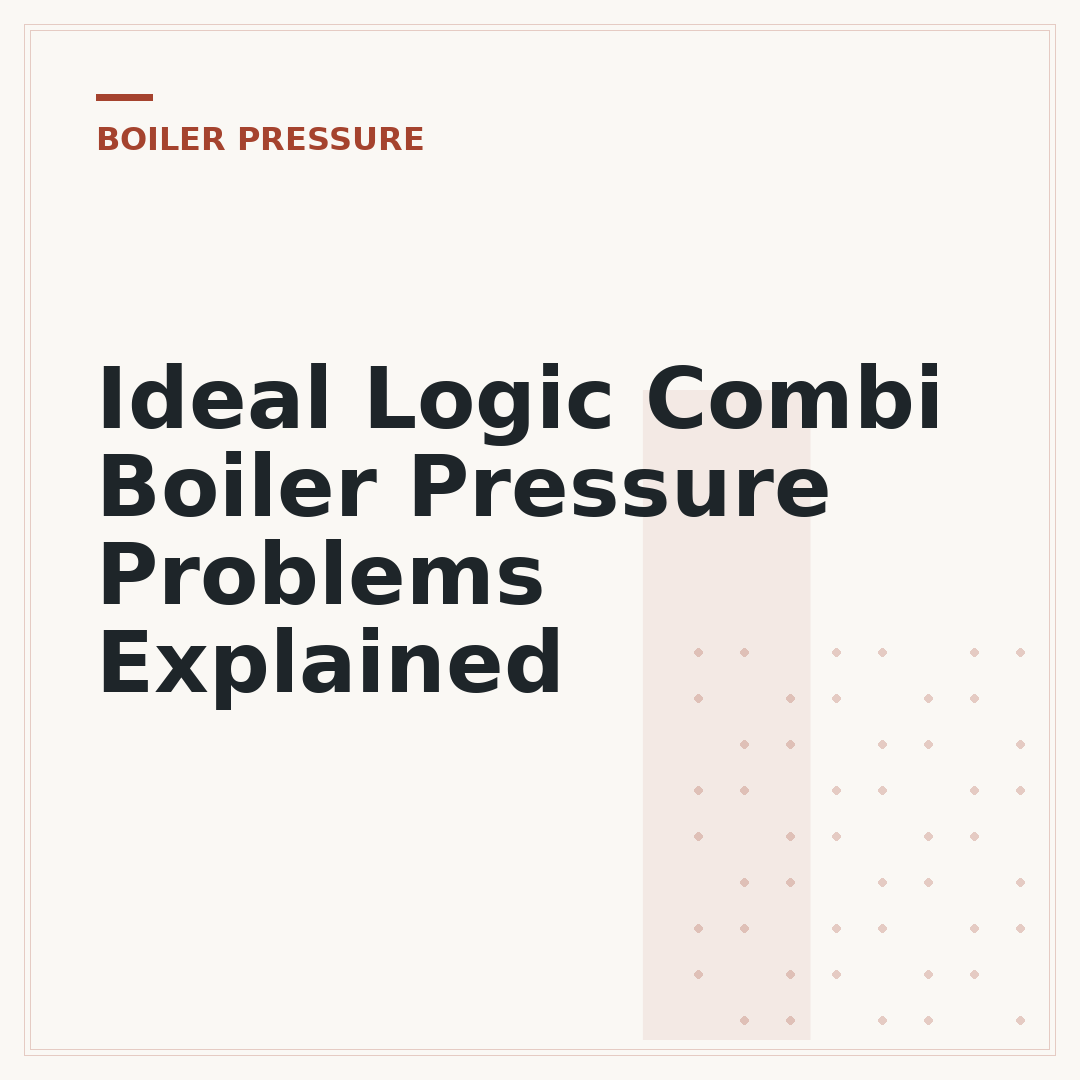 Ideal Logic Combi Boiler Pressure Problems Explained