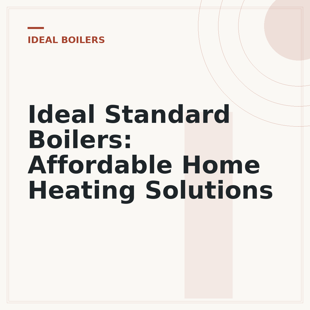 Ideal Standard Boilers: Affordable Home Heating Solutions