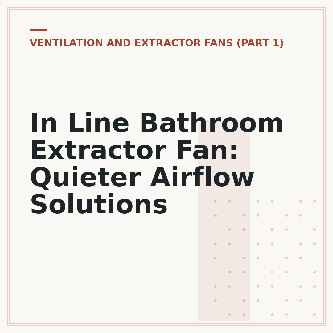 In Line Bathroom Extractor Fan: Quieter Airflow Solutions