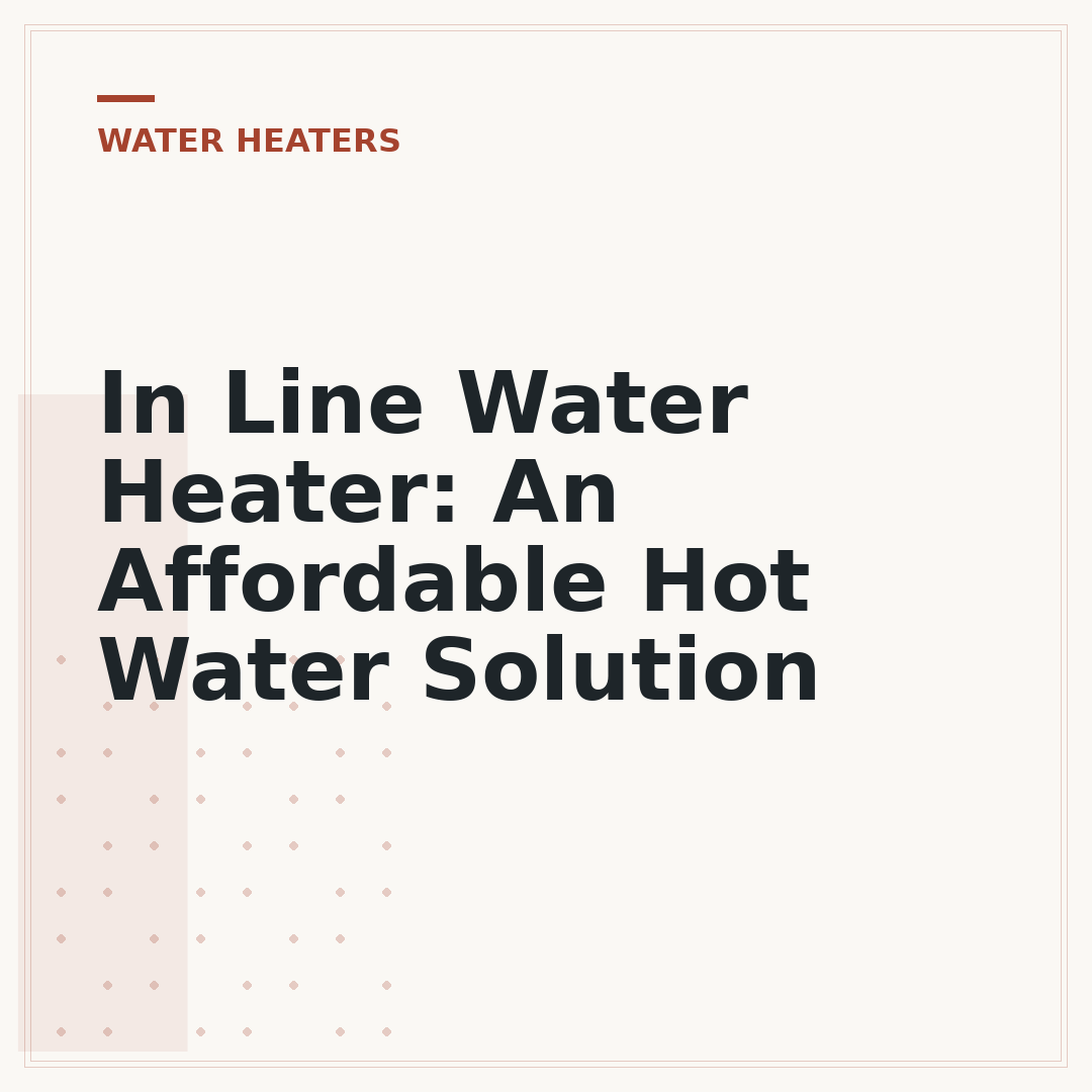 In Line Water Heater: An Affordable Hot Water Solution