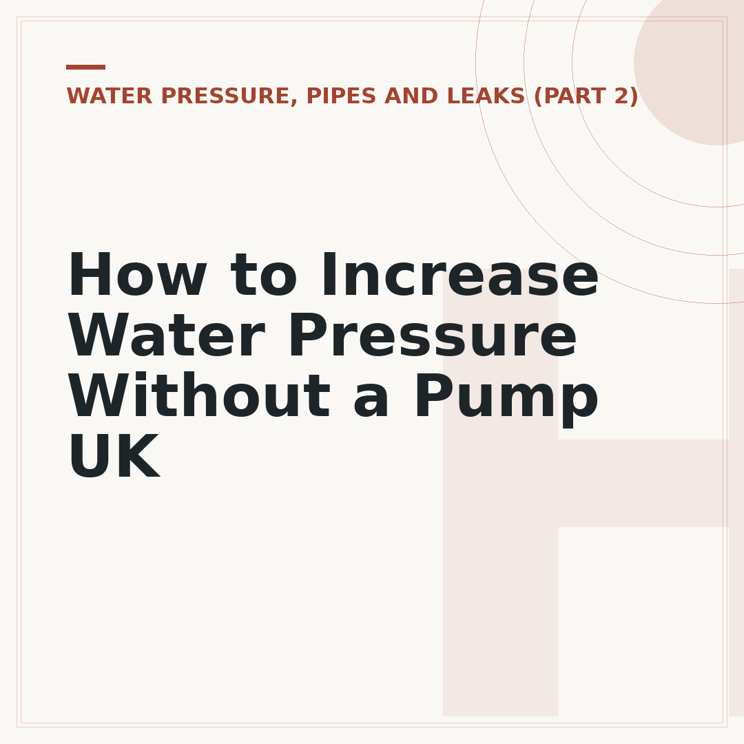 How to Increase Water Pressure Without a Pump UK