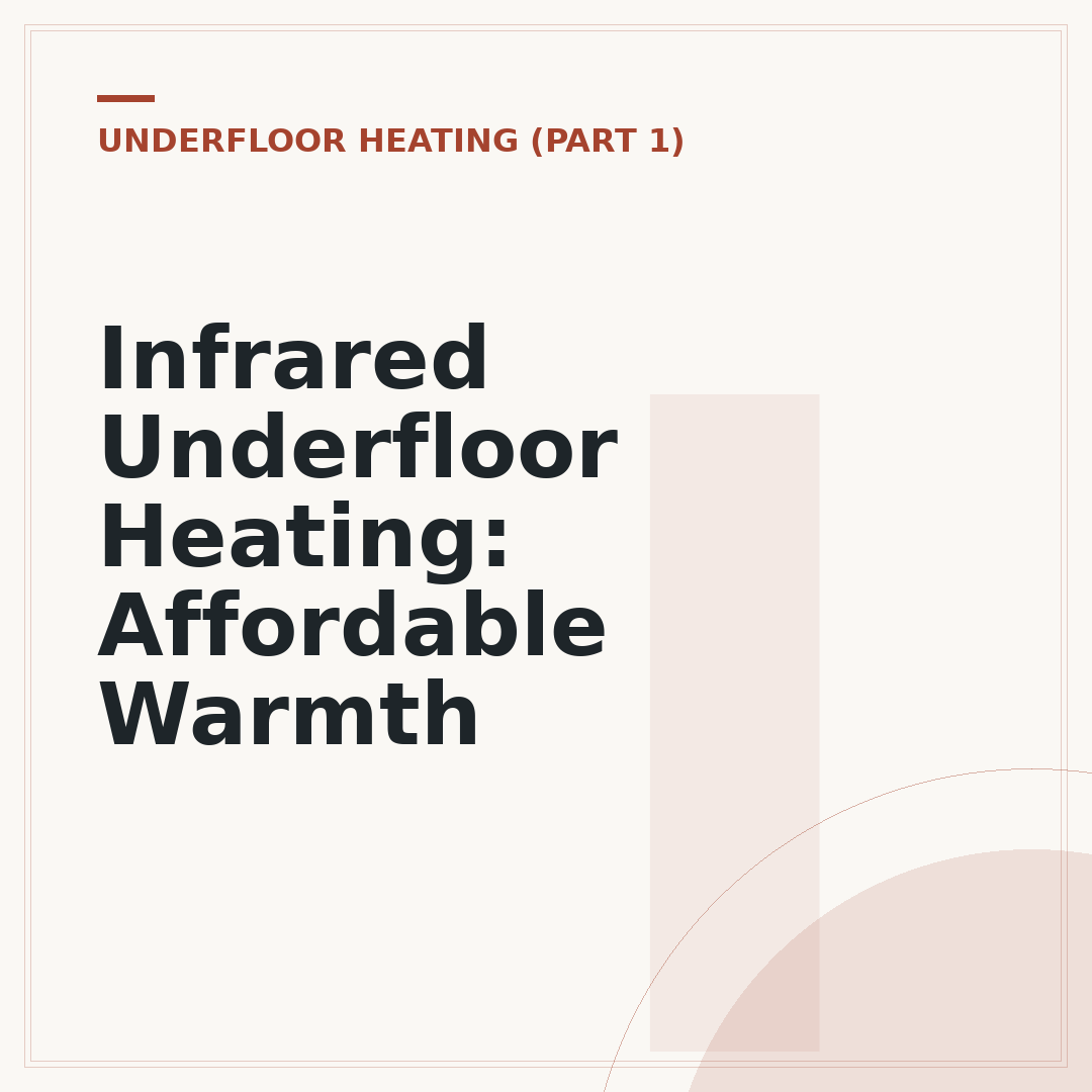 Infrared Underfloor Heating: Affordable Warmth