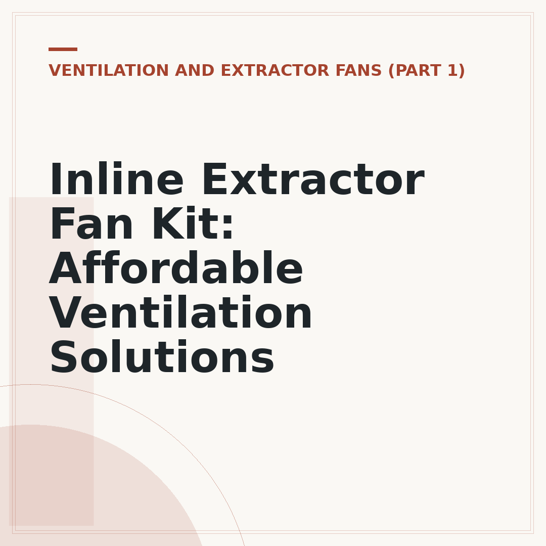 Inline Extractor Fan Kit: Affordable Ventilation Solutions