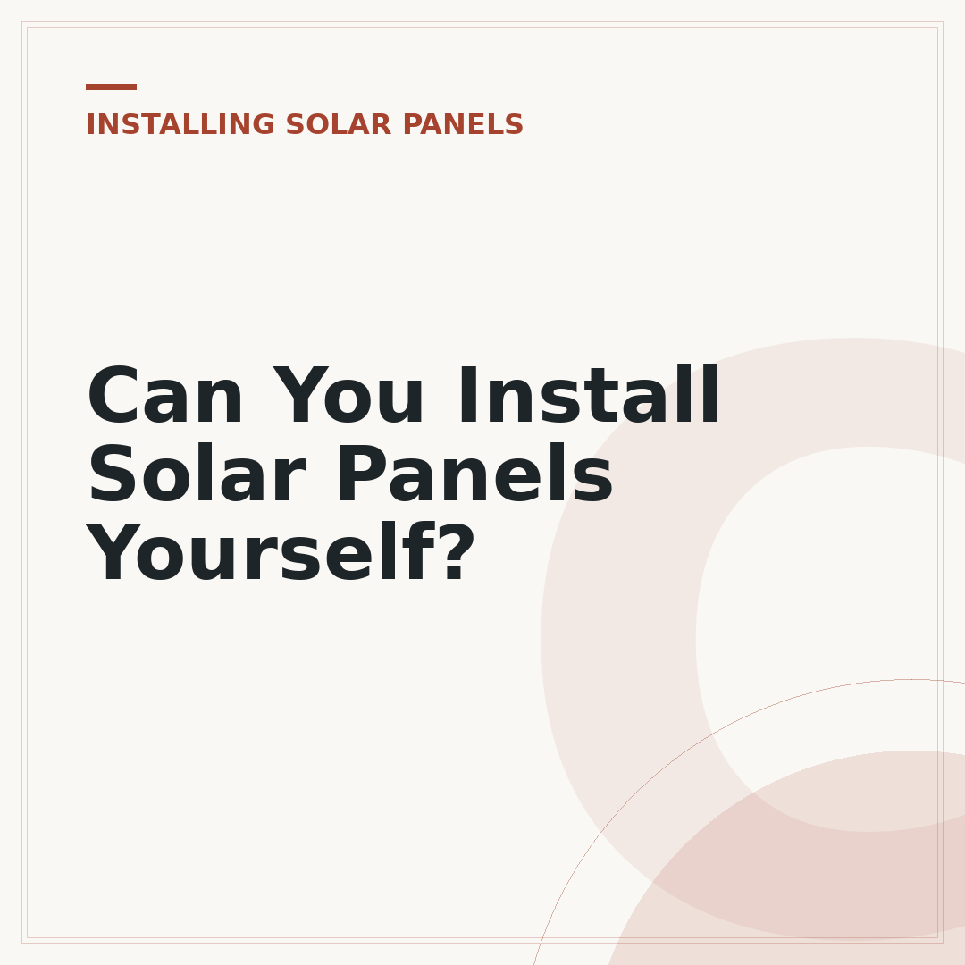 Can You Install Solar Panels Yourself?
