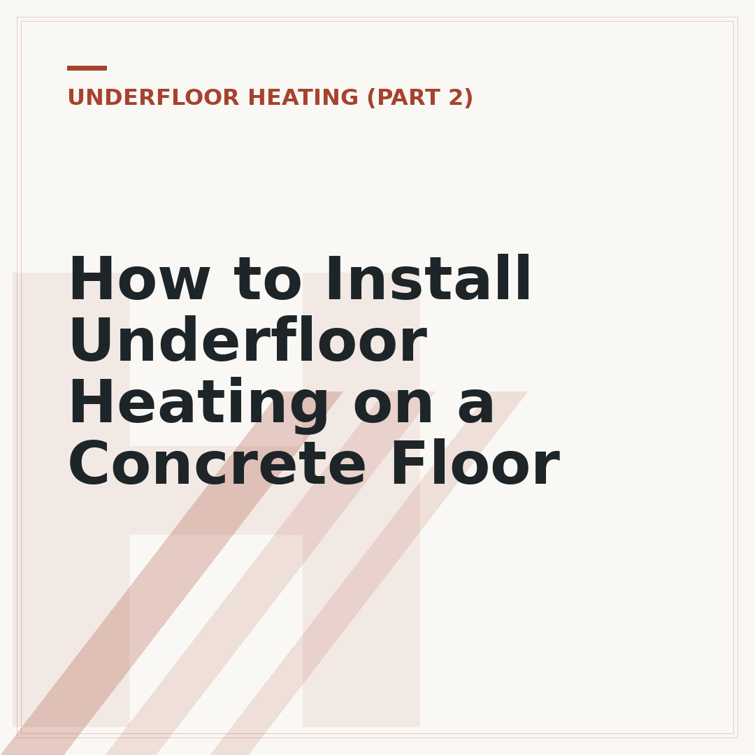 How to Install Underfloor Heating on a Concrete Floor