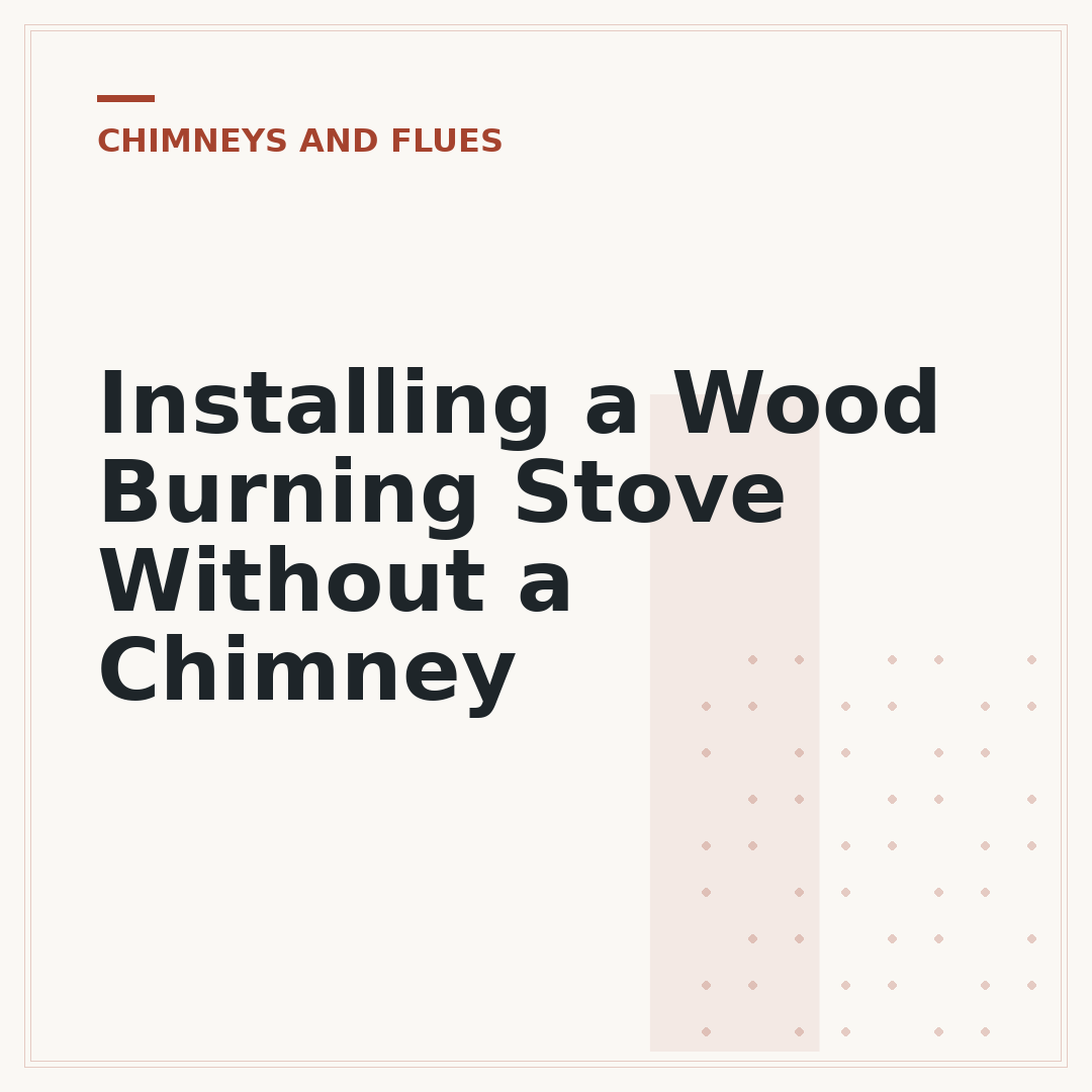 Installing a Wood Burning Stove Without a Chimney