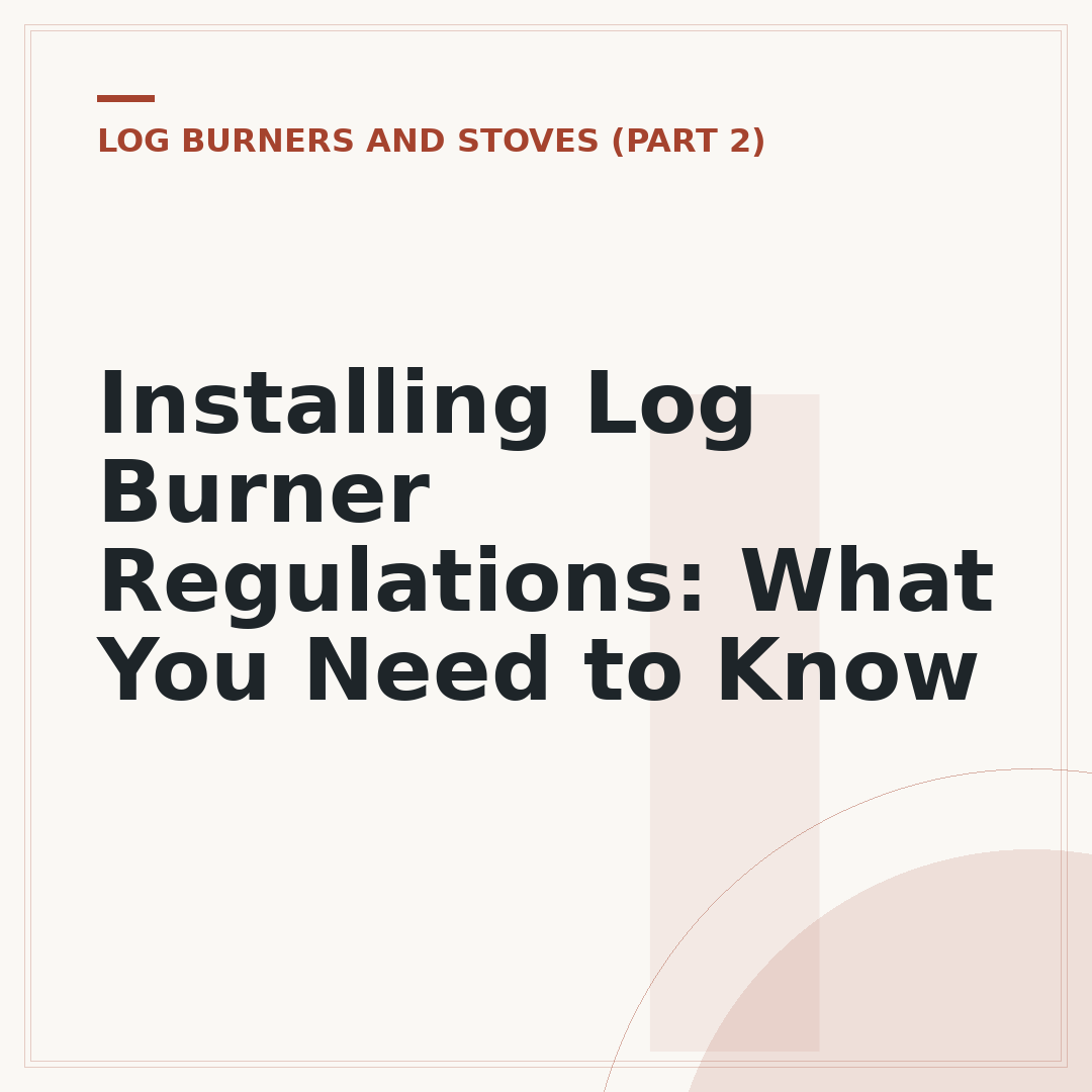 Installing Log Burner Regulations: What You Need to Know