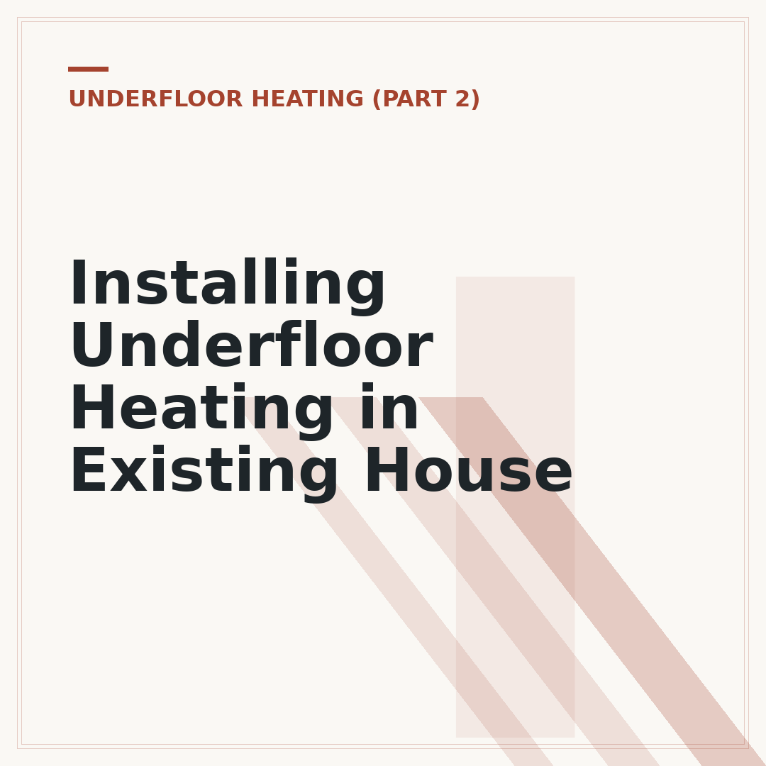Installing Underfloor Heating in Existing House