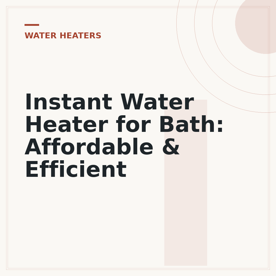 Instant Water Heater for Bath: Affordable & Efficient