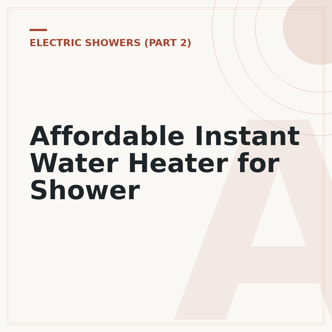 Affordable Instant Water Heater for Shower