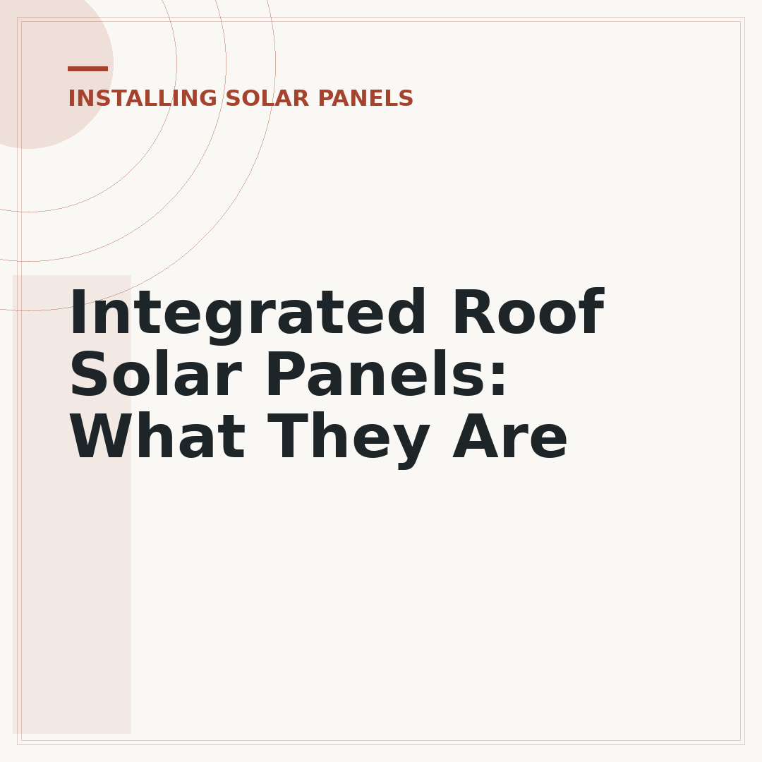 Integrated Roof Solar Panels: What They Are