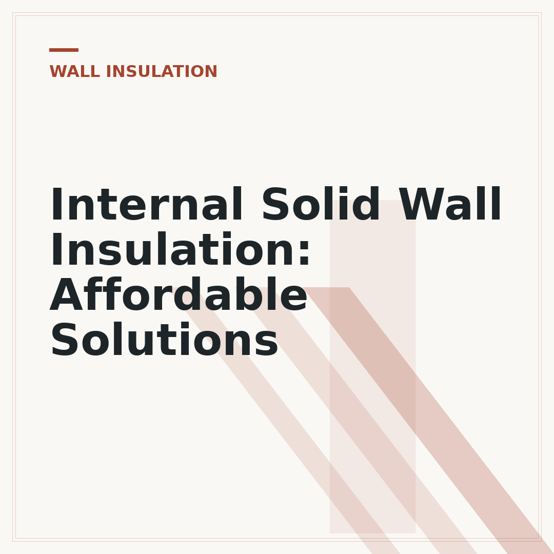 Internal Solid Wall Insulation: Affordable Solutions