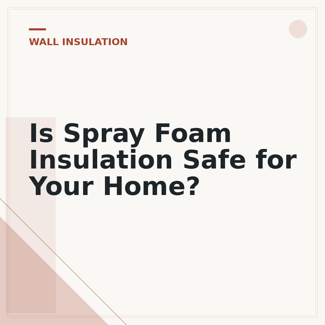 Is Spray Foam Insulation Safe for Your Home?