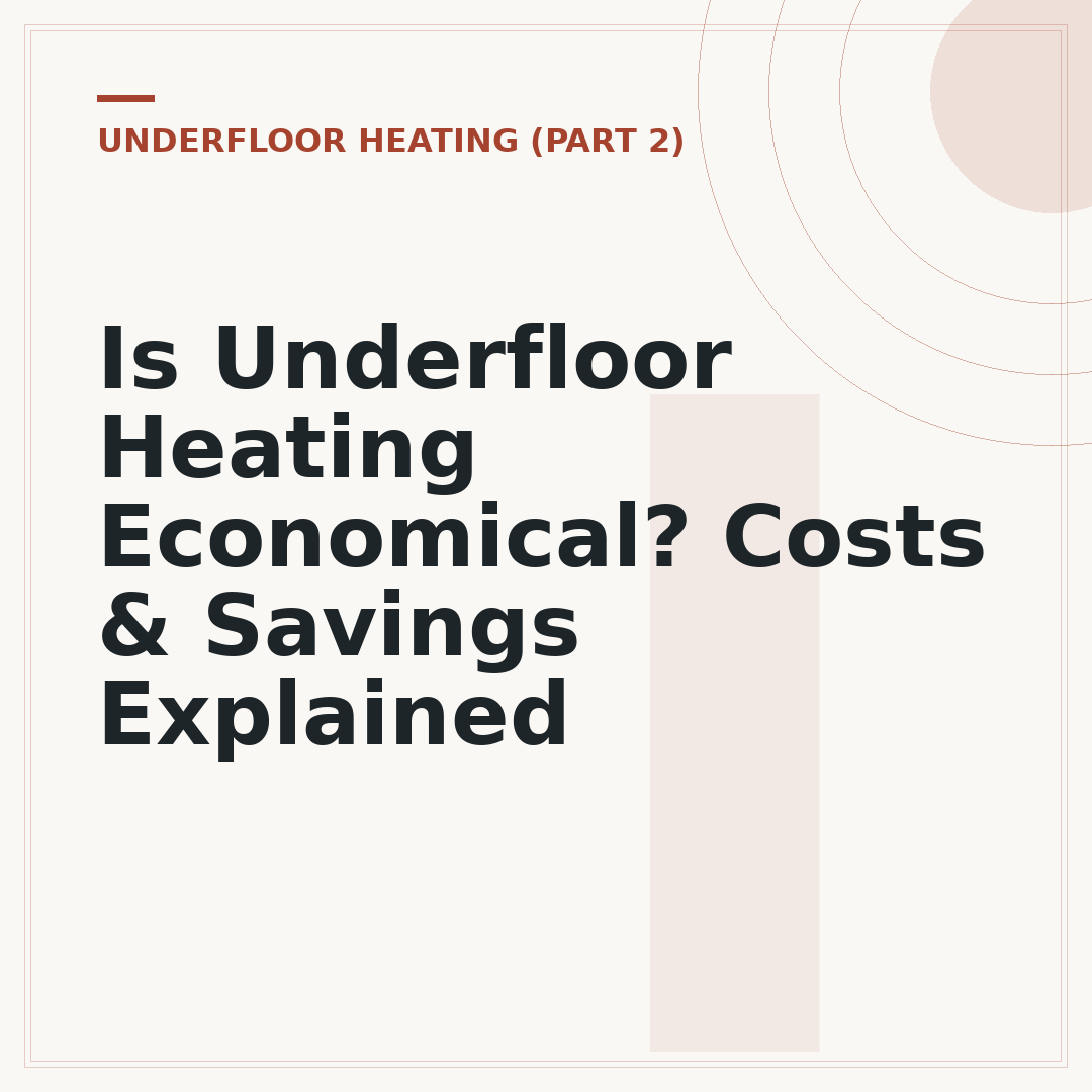 Is Underfloor Heating Economical? Costs & Savings Explained