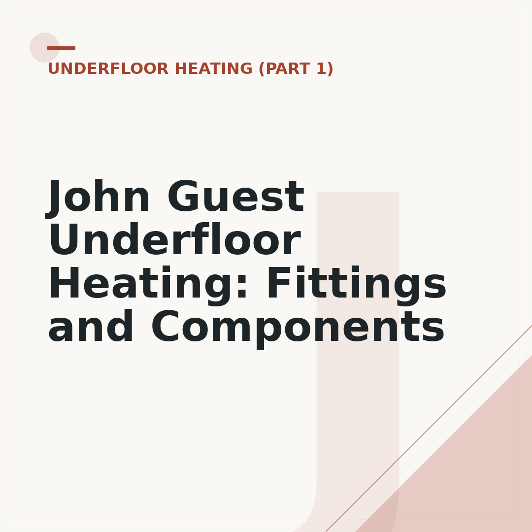 John Guest Underfloor Heating: Fittings and Components