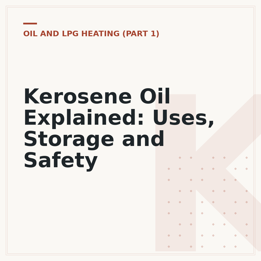 Kerosene Oil Explained: Uses, Storage and Safety