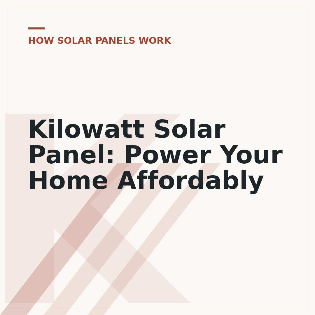 Kilowatt Solar Panel: Power Your Home Affordably