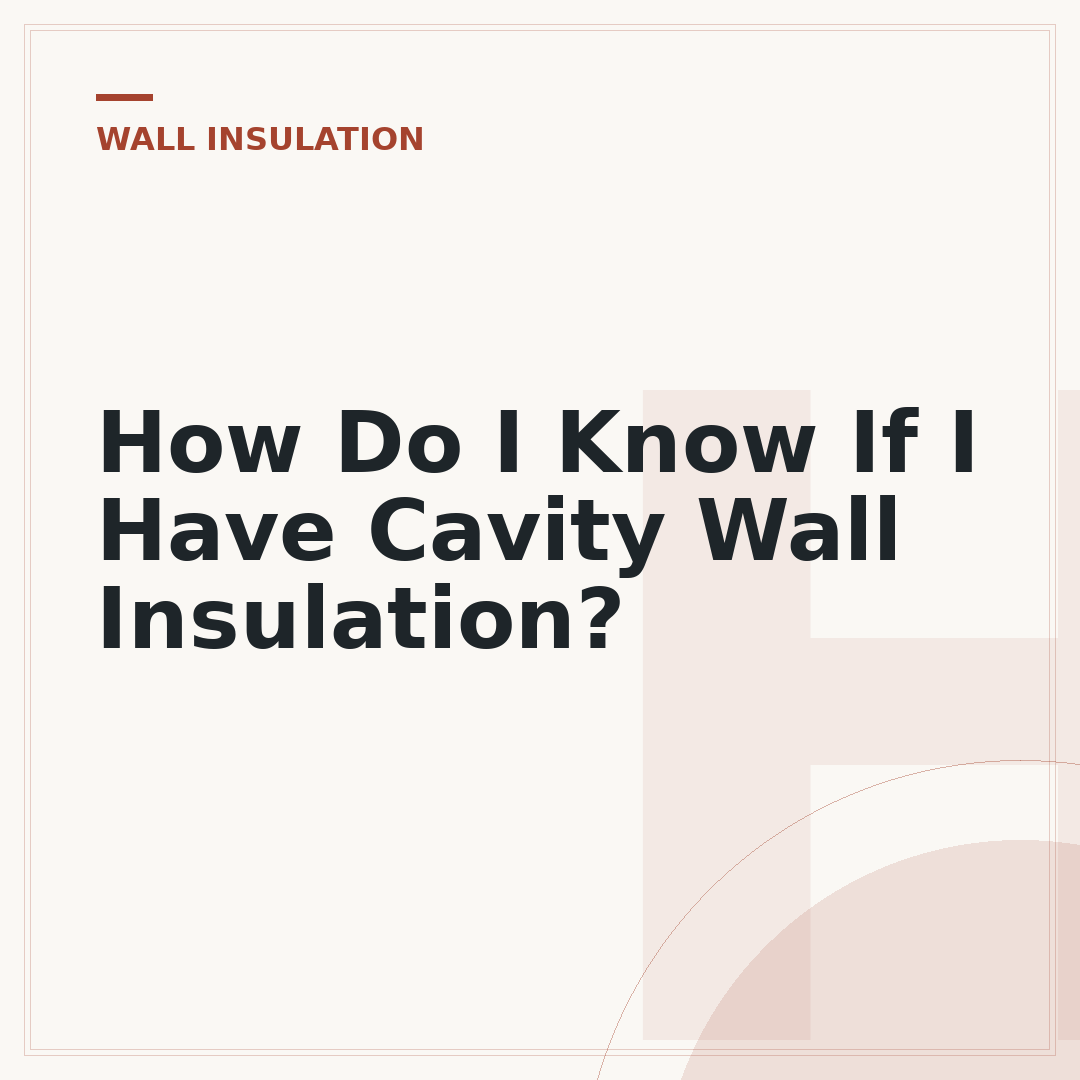 How Do I Know If I Have Cavity Wall Insulation?